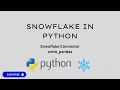 Snowflake with Python Executing queries and uploading pandas Dataframe to Snowflake