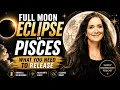 Full Moon Eclipse in Pisces What You Need to Release