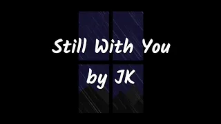 Download JK of BTS - Still With You (Lyrics/Lyric Video) English Lyric MP3