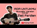 ADA UNTUKMU (Tyok Satrio) - Ziell Ferdian (Cover Acoustic \u0026 Lirik Lagu)