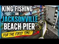 king fishing on jacksonville beach florida pier first time