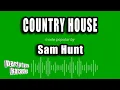 Lagu Sam Hunt - Country House (Karaoke Version)