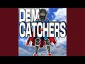 Dem Catchers
