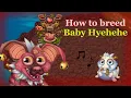 How to Breed Baby Hyehehe MSM DoF