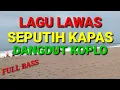 Download Lagu LAGU  LAWAS SEPUTIH KAPAS DANGDUT KOPLO FULL BASS