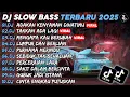 Download Lagu DJ SLOW BASS TERBARU 2025🎵DJ ADAKAH KENYAMANAN DIHATIMU🎵DJ TAKKAN ADA LAGI🎵FULL ALBUM