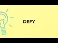 What is the meaning of the word DEFY
