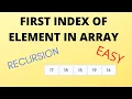 First index of element in Array Recursion Easy