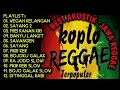 BEST AKUSTIK KOPLO JAWA VERSI REGGAE TERPOPULER ENAK BANGET