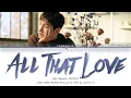 [STATION] Max Changmin (최강창민) - 'All That Love' Lyrics (Color Coded_Han_Rom_Eng)