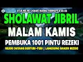 Lagu SHOLAWAT JIBRIL MALAM KAMIS PENARIK REZEKI PALING DAHSYAT, Sholawat Nabi Muhammad SAW MERDU