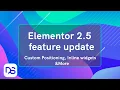 10 New Elementor 2 5 features - Absolute Fixed Positioning Inline widgets and More