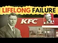 The Man Who Turned A Lifelong Failure Into KFC