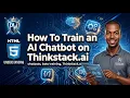 How To Train an AI Chatbot On Thinkstack AI Step-by-Step Guide