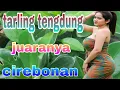 Lagu TARLING TENGDUNG CIREBONAN PALING ENAK BASS EMPUK