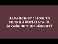 JavaScript How to filter JSON Data in JavaScript or jQuery