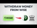 How to Transfer Money from Wise to Pakistani Bank Account Wit raw Money from Wise in Pakistan
