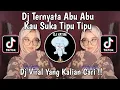 Download Lagu DJ TERNYATA ABU ABU KAU SUKA TIPU TIPU | VIRAL TIKTOK TERBARU FULL BASS 2024 !!