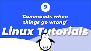Linux Tutorials Commands in Linux when things go wrong GeeksforGeeks