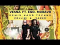 EGO FT. VESNA - MORAVO HARD TECHNO (YAXED & POLLINI EDIT)