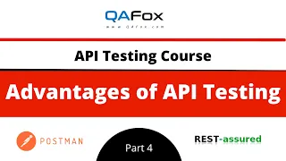 Advantages of API Testing API Testing - Part 4