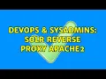 DevOps SysAdmins solr reverse proxy Apache2 2 Solutions