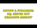 DevOps SysAdmins SQL Server not releasing Memory 2 Solutions