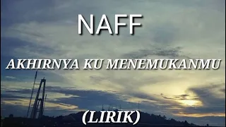 Download NAFF - Akhirnya Ku Menemukanmu  (Lirik) MP3