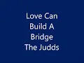 The Judds - Love Can Build A Bridge