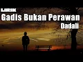 Download Lagu Gadis Bukan Perawan - Dadali || LIRIK