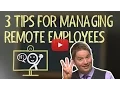 3 Steps to Help Remote Employees Really Work