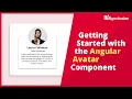 Getting Started with the Angular Avatar Component
