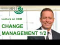 CHANGE MANAGEMENT - HRM Lecture 11