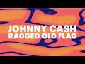 Johnny Cash - Ragged Old Flag (Official Audio)