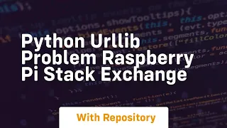 Python urllib problem Raspberry Pi Stack Exchange