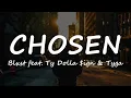 Blxst - Chosen feat Ty Dolla $ign & Tyga (Lyrics) | TikTok Song