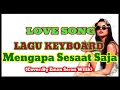 Download Lagu Lagu Keyboard Mengapa Sesaat Saja 💿 (Cover:By EMAN SERAN WILIK)