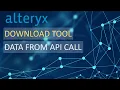 Alteryx - Download Tool