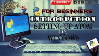 Installing Atom on windows Python Tutorial for Beginners Python Basics By Team Debug it