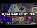 Download Lagu DJ SAYUNK I LOVE YOU SOUND RIZKI SZ BOOTLEG (Akbar Chalay Ft. Ayuu RMX)
