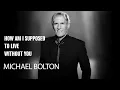 Download Lagu How Am I Supposed to Live Without You - Michael Bolton || Official Music Video