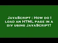 JavaScript How do I load an HTML page in a div using JavaScript