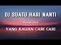 Download Lagu DJ SUATU HARI NANTI - Wonder boys ( Lirik lagu ) YANG KALIAN CARI CARI | Viral Tiktok 🔥