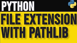 How to Use pathlib to Work with File Extensions