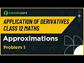 Class 12 Maths Approximations Problem 1 Application of Derivatives Class 12 Tutorialspoint