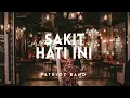 Download Lagu Patriot Band - Sakit Hati Ini (Lyric)