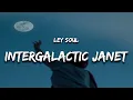Lagu Intergalactic Janet - Ley Soul (Lyrics)
