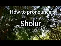 Download Lagu How to Pronounce Sholur