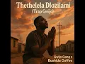 Thethelela Dlozilami (Trap Gwijo) (feat. Gwijo Gang)