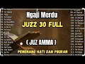 Ngaji Merdu Juz 30 Full ( JUZ AMMA ) Suara Merdu Menyentuh Hati, Terbaru 2025 l Qari' Alaa Aqel